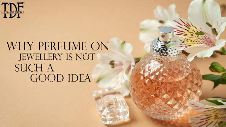 Why Perfume On Jewellery Is Not Such A Good Idea